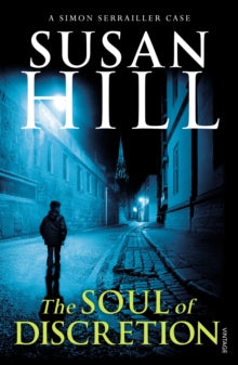Simon Serrailler  The Soul of Discretion: Discover book 8 in the bestselling Simon Serrailler series - Susan Hill (Paperback) 08-10-2015 