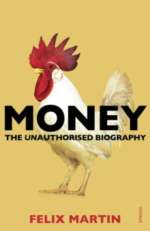 Money: The Unauthorised Biography - Felix Martin (Paperback) 03-07-2014 Long-listed for Guardian First Book Award 2013 (UK).