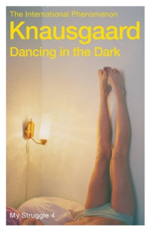 My Struggle  Dancing in the Dark: My Struggle Book 4 - Karl Ove Knausgaard; Don Bartlett (Paperback) 01-10-2015 Short-listed for Oxford-Weidenfeld Translation Prize 2016.