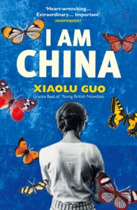 I Am China - Xiaolu Guo (Paperback) 06-08-2015 Long-listed for Baileys Womens Prize for Fiction 2015 (UK).
