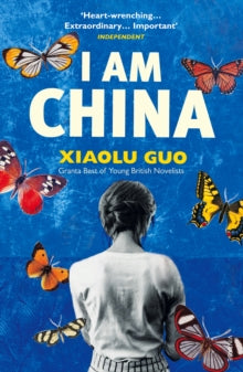 I Am China - Xiaolu Guo (Paperback) 06-08-2015 Long-listed for Baileys Womens Prize for Fiction 2015 (UK).