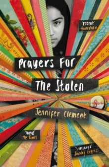 Prayers for the Stolen - Jennifer Clement (Paperback) 05-02-2015 Long-listed for I.M.P.A.C. Dublin Award 2015 (UK).