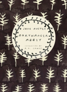Vintage Classics Austen Series  Northanger Abbey (Vintage Classics Austen Series): Jane Austen - Jane Austen; PD James; PD James (Paperback) 26-06-2014 