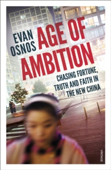 Age of Ambition: Chasing Fortune, Truth and Faith in the New China - Evan Osnos (Paperback) 07-05-2015 Winner of National Book Award 2014 (UK). Short-listed for Guardian First Book Award 2014 (UK).