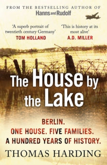 The House by the Lake - Thomas Harding (Paperback) 02-06-2016 Short-listed for Costa Biography Award 2015.