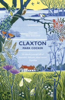 Claxton: Field Notes from a Small Planet - Mark Cocker (Paperback) 01-10-2015 Short-listed for Thwaites Wainwright Prize 2015 (UK) and East Anglian Book Award for General Non-fiction 2015 (UK). Long-listed for The New Angle Prize 2015 (UK).