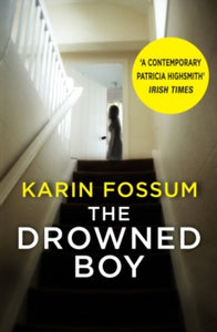 Inspector Sejer  The Drowned Boy - Karin Fossum; Kari Dickson (Paperback) 02-06-2016 Short-listed for The Petrona Award for the Best Scandinavian Crime Novel of the Year 2016 (UK).