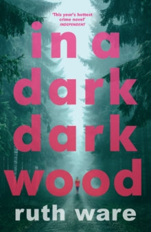 In a Dark, Dark Wood - Ruth Ware (Paperback / softback) 31-12-2015 Long-listed for Theakstons Old Peculier Crime Novel of the Year 2016 (UK).