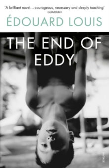 The End of Eddy - Edouard Louis; Michael Lucey (Paperback) 01-02-2018 Short-listed for Oxford Wiedenfeld Translation Prize 2018 (UK).