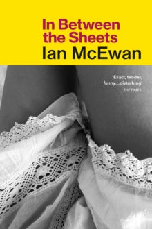 In Between the Sheets - Ian McEwan (Paperback) 05-06-1997 