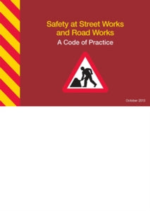 Safety at street works and road works: a code of practice - Great Britain: Department for Transport (Spiral bound) 01-10-2013 