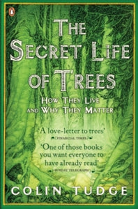 The Secret Life of Trees: How They Live and Why They Matter - Colin Tudge (Paperback) 06-07-2006 