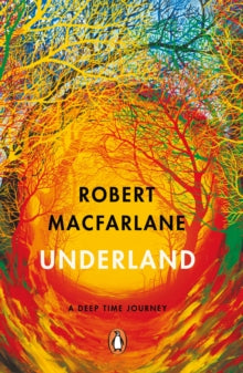 Underland: A Deep Time Journey - Robert Macfarlane (Paperback) 27-08-2020 