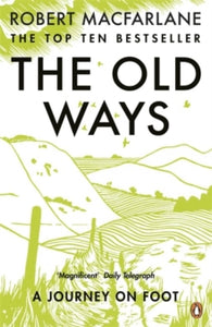 The Old Ways: A Journey on Foot - Robert Macfarlane (Paperback) 30-05-2013 