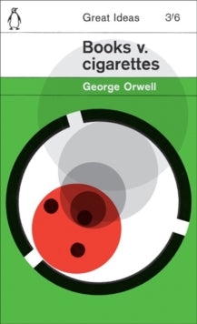 Penguin Great Ideas  Books v. Cigarettes - George Orwell (Paperback) 07-08-2008 