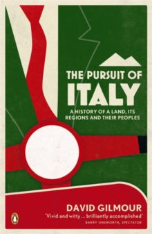 The Pursuit of Italy: A History of a Land, its Regions and their Peoples - David Gilmour (Paperback) 05-04-2012 