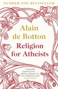 Religion for Atheists: A non-believer's guide to the uses of religion - Alain de Botton (Paperback) 07-02-2013 