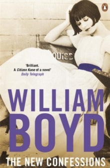The New Confessions: A rich exploration into one man's life from the bestselling author of Any Human Heart - William Boyd (Paperback) 03-06-2010 