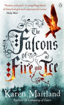 The Falcons of Fire and Ice - Karen Maitland (Paperback) 28-03-2013 