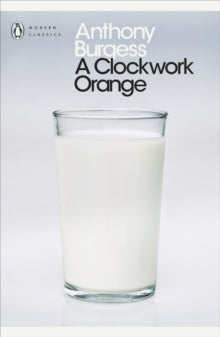 Penguin Modern Classics  A Clockwork Orange - Anthony Burgess; Blake Morrison (Paperback) 24-02-2000 