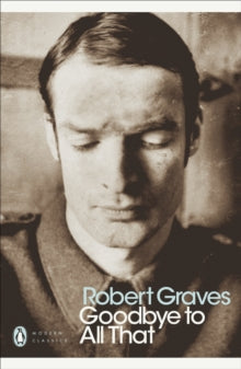 Penguin Modern Classics  Goodbye to All That - Robert Graves (Paperback) 28-09-2000 