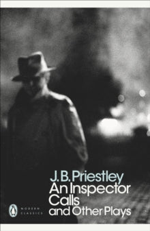 Penguin Modern Classics  An Inspector Calls and Other Plays - J B Priestley (Paperback) 29-03-2001 