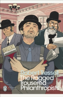 Penguin Modern Classics  The Ragged Trousered Philanthropists - Robert Tressell; Tristram Hunt (Paperback) 05-08-2004 