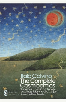 Penguin Modern Classics  The Complete Cosmicomics - Italo Calvino; Martin McLaughlin; Martin McLaughlin; Tim Parks; William Weaver (Paperback) 06-05-2010 