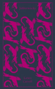 Penguin Clothbound Classics  Jabberwocky and Other Nonsense: Collected Poems - Lewis Carroll (Hardback) 06-09-2012 