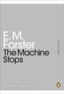 Penguin Modern Classics  The Machine Stops - E M Forster (Paperback) 15-02-2011 