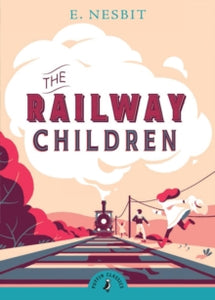 Puffin Classics  The Railway Children - Edith Nesbit; Jacqueline Wilson (Paperback) 04-02-2010 