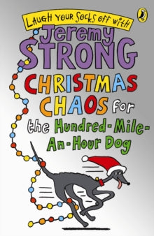 Christmas Chaos for the Hundred-Mile-An-Hour Dog - Jeremy Strong (Paperback) 03-10-2013 