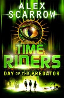 TimeRiders  TimeRiders: Day of the Predator (Book 2) - Alex Scarrow (Paperback) 05-08-2010 
