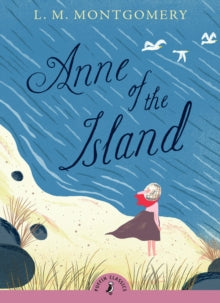 Puffin Classics  Anne of the Island - L. M. Montgomery; Budge Wilson (Paperback) 06-08-2009 