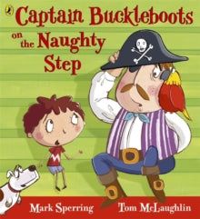 Captain Buckleboots on the Naughty Step - Mark Sperring (Paperback) 03-02-2011 