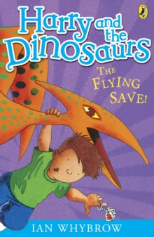 Harry and the Dinosaurs  Harry and the Dinosaurs: The Flying Save! - Ian Whybrow (Paperback) 04-08-2011 