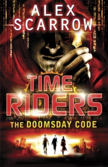 TimeRiders  TimeRiders: The Doomsday Code (Book 3) - Alex Scarrow (Paperback) 03-02-2011 