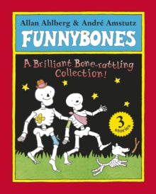 Funnybones  Funnybones: A Bone Rattling Collection - Allan Ahlberg; Andre Amstutz (Paperback) 07-10-2010 