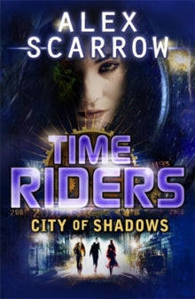 TimeRiders  TimeRiders: City of Shadows (Book 6) - Alex Scarrow (Paperback) 02-08-2012 