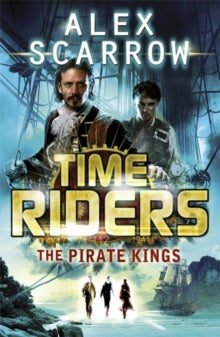 TimeRiders  TimeRiders: The Pirate Kings (Book 7) - Alex Scarrow (Paperback) 07-02-2013 