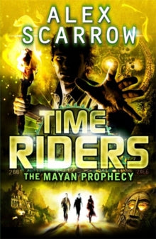 TimeRiders  TimeRiders: The Mayan Prophecy (Book 8) - Alex Scarrow (Paperback) 01-08-2013 