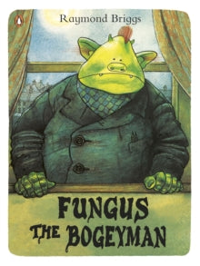 Fungus the Bogeyman - Raymond Briggs (Paperback) 05-04-2012 