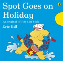 Spot  Spot Goes on Holiday - Eric Hill (Paperback) 02-05-2013 
