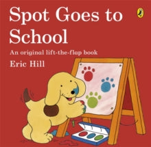 Spot  Spot Goes to School - Eric Hill (Paperback) 01-08-2013 