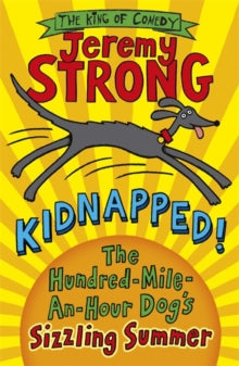 Kidnapped! The Hundred-Mile-an-Hour Dog's Sizzling Summer - Jeremy Strong (Paperback) 05-06-2014 