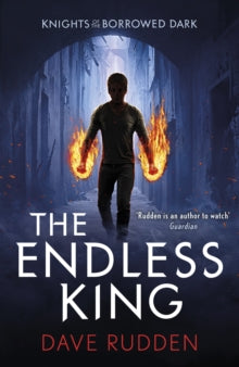 Knights of the Borrowed Dark  The Endless King (Knights of the Borrowed Dark Book 3) - Dave Rudden (Paperback) 22-03-2018 