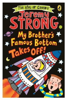 My Brother's Famous Bottom  My Brother's Famous Bottom Takes Off! - Jeremy Strong (Paperback) 04-06-2015 