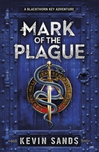The Blackthorn series  Mark of the Plague (A Blackthorn Key adventure) - Kevin Sands (Paperback) 05-01-2017 
