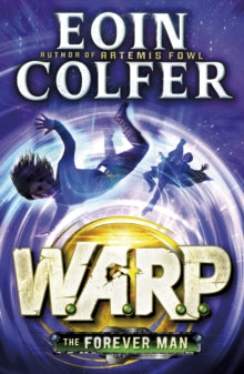 WARP  The Forever Man (W.A.R.P. Book 3) - Eoin Colfer (Paperback) 25-06-2015 