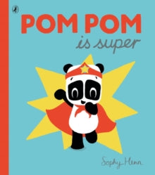 Pom Pom is Super - Sophy Henn (Paperback) 04-08-2016 